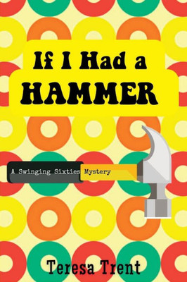 If I Had A Hammer: A Swinging Sixties Mystery