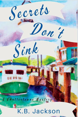Secrets Don'T Sink: A Chattertowne Mystery