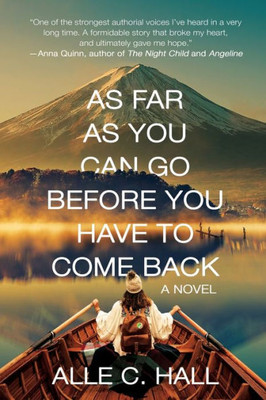 As Far As You Can Go Before You Have To Come Back: A Novel