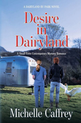 Desire In Dairyland: A Small Town Contemporary Mystery Romance (Dairyland Rv Park)