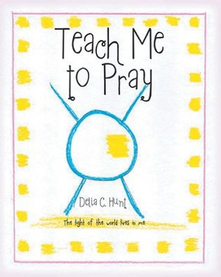 Teach Me To Pray: The Light Of The World Lives In Me