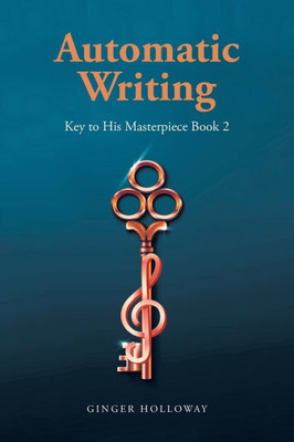 Automatic Writing: Key To His Masterpiece