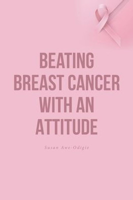 Beating Breast Cancer With An Attitude