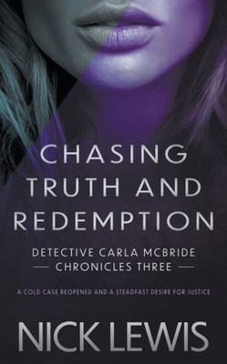 Chasing Truth And Redemption: A Detective Series (Detective Carla Mcbride Chronicles)