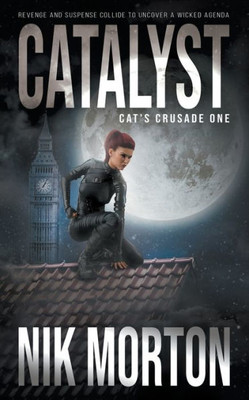 Catalyst: A Women'S Adventure Thriller (Cat'S Crusade)