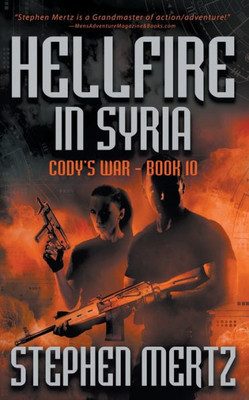 Hellfire In Syria: An Adventure Series (Cody'S War)