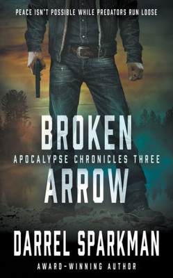 Broken Arrow: An Apocalyptic Thriller (Apocalypse Chronicles)