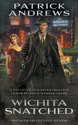 Wichita Snatched: A Private Eye Series (Wichita Detective)