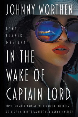 In The Wake Of Captain Lord: A Laugh Out Loud Pi Mystery (Tony Flaner)