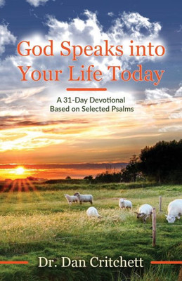God Speaks Into Your Life Today: A 31-Day Devotional Based On Selected Psalms