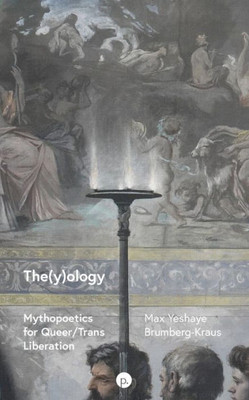 The(Y)Ology: Mythopoetics For Queer/Trans Liberation