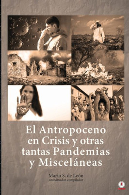 El Antropoceno En Crisis Y Otras Tantas Pandemias Y Misceláneas (Spanish Edition)