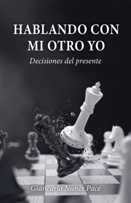 Hablando Con Mi Otro Yo: Decisiones Del Presente (Spanish Edition)