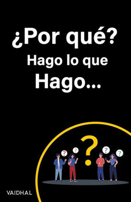 ¿Por Qué? Hago Lo Que Hago (Spanish Edition)