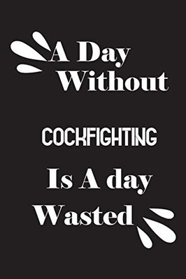 A day without cockfighting is a day wasted