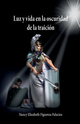 Luz Y Vida En La Oscuridad De La Traición (Spanish Edition)