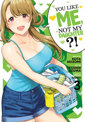 You Like Me, Not My Daughter?! (Manga) Vol. 3