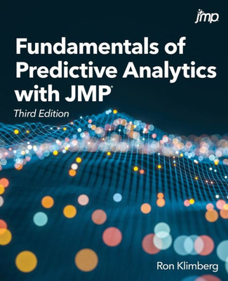 Fundamentals Of Predictive Analytics With Jmp®, Third Edition