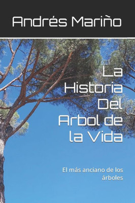 La Historia Del Arbol De La Vida: El Más Anciano De Los Árboles (Spanish Edition)