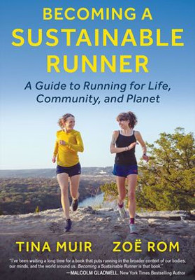 Becoming A Sustainable Runner: A Guide To Running For Life, Community, And Planet