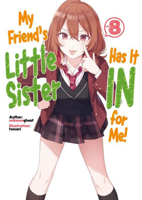 My Friend'S Little Sister Has It In For Me! Volume 8 (My Friend'S Little Sister Has It In For Me! (Light Novel), 8)