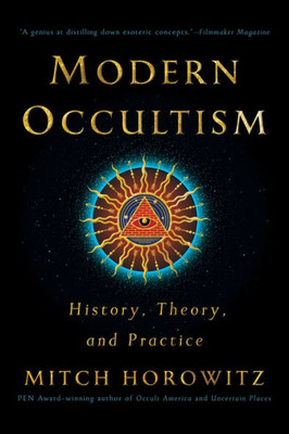 Modern Occultism: History, Theory, And Practice