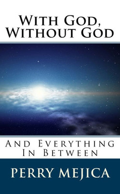 With God, Without God: And Everything In Between