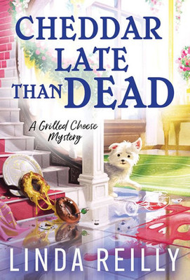 Cheddar Late Than Dead (Grilled Cheese Mysteries, 3)