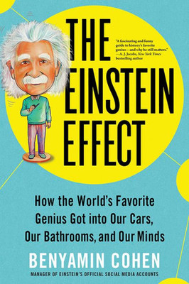 The Einstein Effect: How The World'S Favorite Genius Got Into Our Cars, Our Bathrooms, And Our Minds (Fascinating And Funny Pop Science Book For Adults)