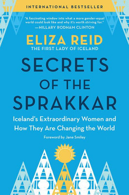 Secrets Of The Sprakkar: IcelandS Extraordinary Women And How They Are Changing The World