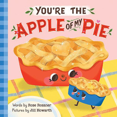 You'Re The Apple Of My Pie: A Sweet Autumn Gratitude Book For Babies And Toddlers (Punderland)