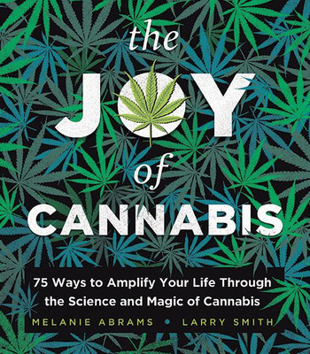 The Joy Of Cannabis: 75 Ways To Amplify Your Life Through The Science And Magic Of Cannabis (Coffee Table Book, Adult Activity Book, Or Self-Care Gift For A Happy High)