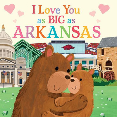 I Love You As Big As Arkansas: A Sweet Love Board Book For Toddlers With Baby Animals, The Perfect Mother'S Day, Father'S Day, Or Shower Gift!