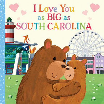 I Love You As Big As South Carolina: A Sweet Love Board Book For Toddlers With Baby Animals, The Perfect Mother'S Day, Father'S Day, Or Shower Gift!