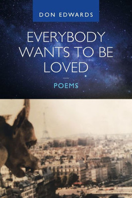 Everybody Wants To Be Loved  Poems