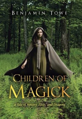Children Of Magick: A Tale Of Sorcery, Elves, And Dragons