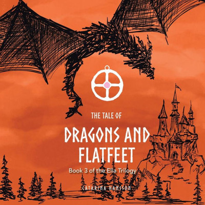 The Tale Of Dragons And Flatfeet (Ella Trilogy, 3)