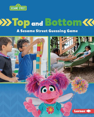 Top And Bottom: A Sesame Street ® Guessing Game (Sesame Street ® Directional Words)