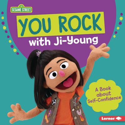 You Rock With Ji-Young: A Book About Self-Confidence (Sesame Street ® Character Guides)