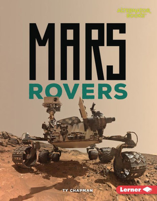 Mars Rovers (Destination Mars (Alternator Books ®))