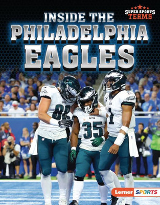 Inside The Philadelphia Eagles (Super Sports Teams (Lerner  Sports))
