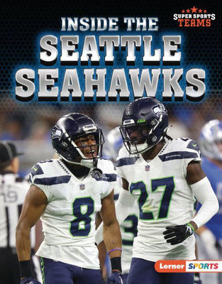 Inside The Seattle Seahawks (Super Sports Teams (Lerner  Sports))