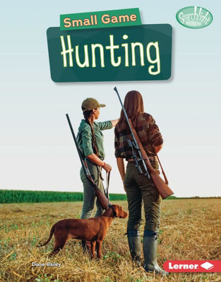 Small Game Hunting (Searchlight Books  ? Hunting And Fishing)