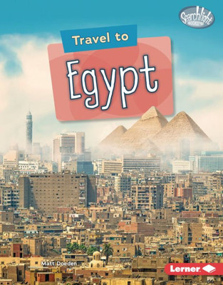 Travel To Egypt (Searchlight Books  ? World Traveler)
