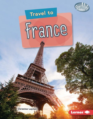 Travel To France (Searchlight Books  ? World Traveler)