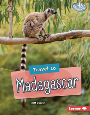 Travel To Madagascar (Searchlight Books  ? World Traveler)