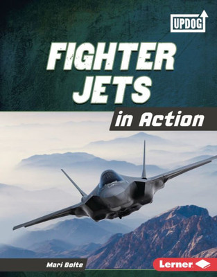 Fighter Jets In Action (Military Machines (Updog Books ))