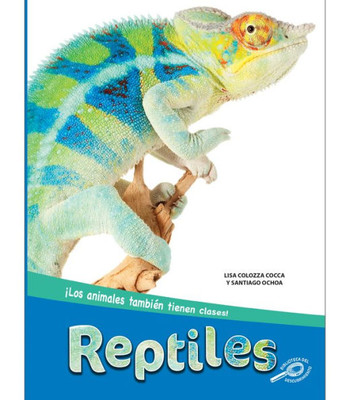 Reptiles (Reptiles), Guided Reading Level O (Los Animales También Tienen Clases) (Spanish Edition)