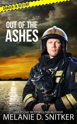 Out Of The Ashes: Christian Romantic Suspense (Danger In Destiny)