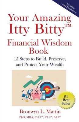 Your Amazing Itty Bitty Financial Wisdom Book: 15 Steps To Build, Preserve, And Protect Your Wealth